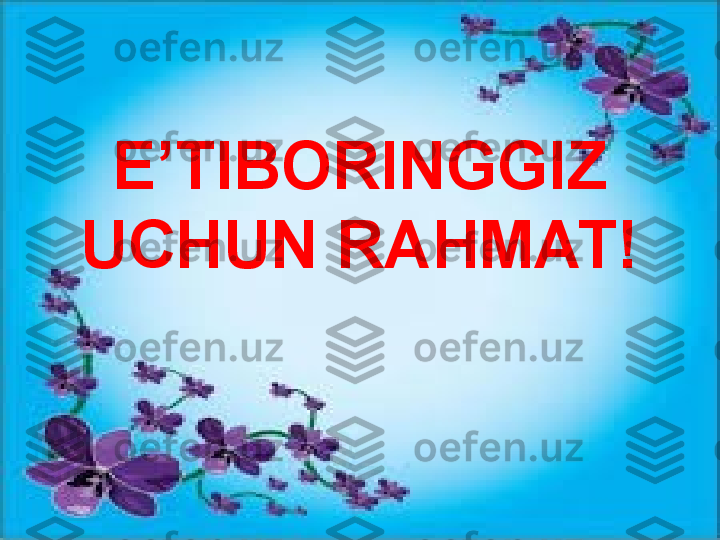 E’TIBORINGGIZ 
UCHUN RAHMAT! 