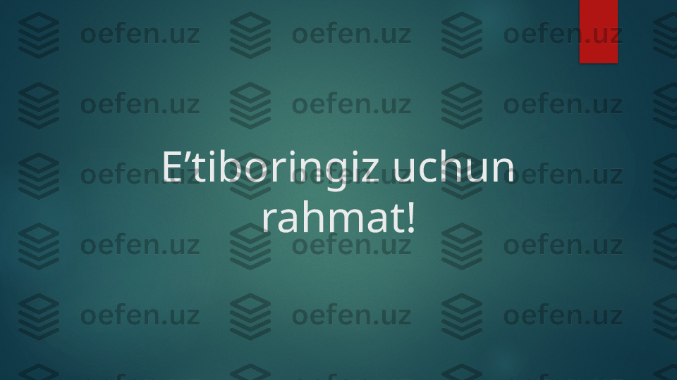 E’tiboringiz uchun 
rahmat!   