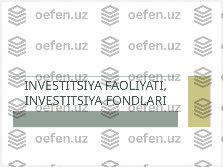 INVESTITSIYA FAOLIYATI, 
INVESTITSIYA FONDLARI  