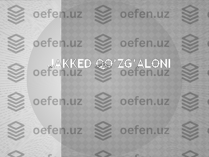 JAKKED QO’ZG’ALONI  