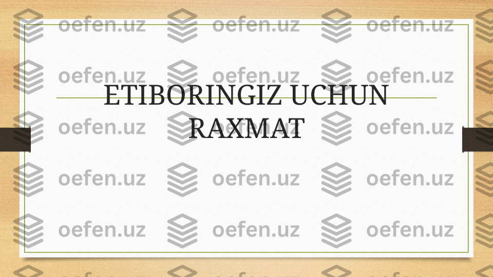 ETIBORINGIZ UCHUN 
RAXMAT 