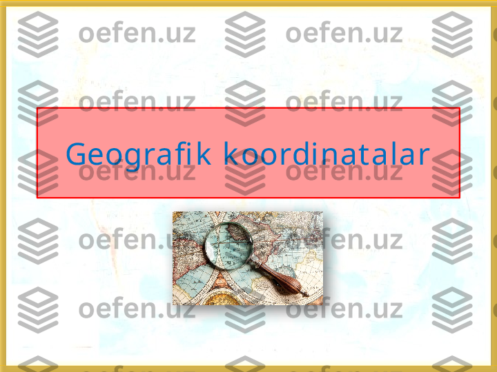 2.2 . GЕОGRА FIK  
KООRDIN А TА LА R Бисмиллаҳир Роҳманир Роҳийм
Geografi k  k oordinat alar    