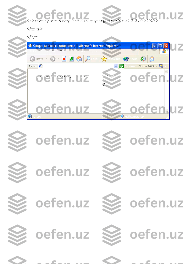 <p>suvning ximiyaviy formulasi quyidagicha: H<sub>2</sub>O</p>
</body>
</htm 