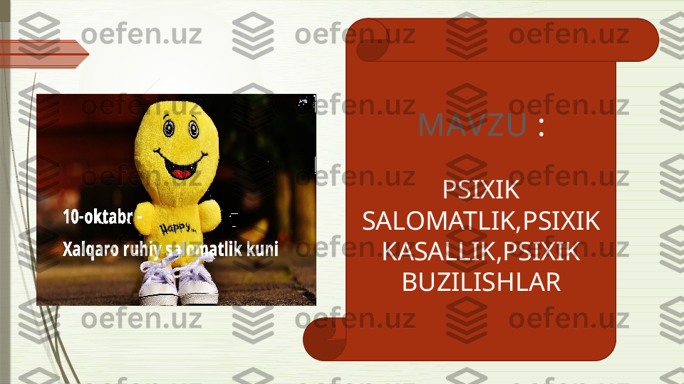 MAVZU  :
PSIXIK 
SALOMATLIK,PSIXIK 
KASALLIK,PSIXIK 
BUZILISHLAR              