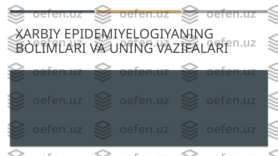 XARBIY EPIDEMIYELOGIYANING 
BÒLIMLARI VA UNING VAZIFALARI     