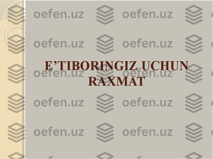 E’TIBORINGIZ UCHUN
RAXMAT       