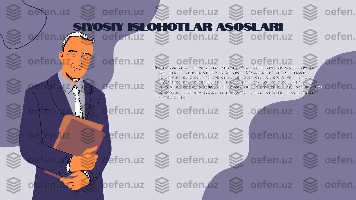 Siyosiy Islohotlar Asoslari
Davlat boshqaruvini yangilash zarurati Amur Temur davrida kuchli davlat 
tuzilmasini yaratishdan kelib chiqadi. O'zgarishlar tarixi, asosan, 
Temuriylar sulolasining boshqaruv uslublarida, iqtisodiy va ijtimoiy 
tizimlarda amalga oshirilgan islohotlarni o'z ichiga oladi. Sariq 
islohotlar davlat boshqaruvini markazlashtirishga qaratilgan bo'lsa, qizil 
islohotlar ijtimoiy adolat va aholining turmush darajasini oshirishga 
xizmat qiladi. 