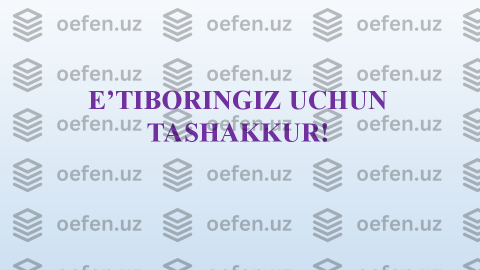 E’TIBORINGIZ UCHUN 
TASHAKKUR! 