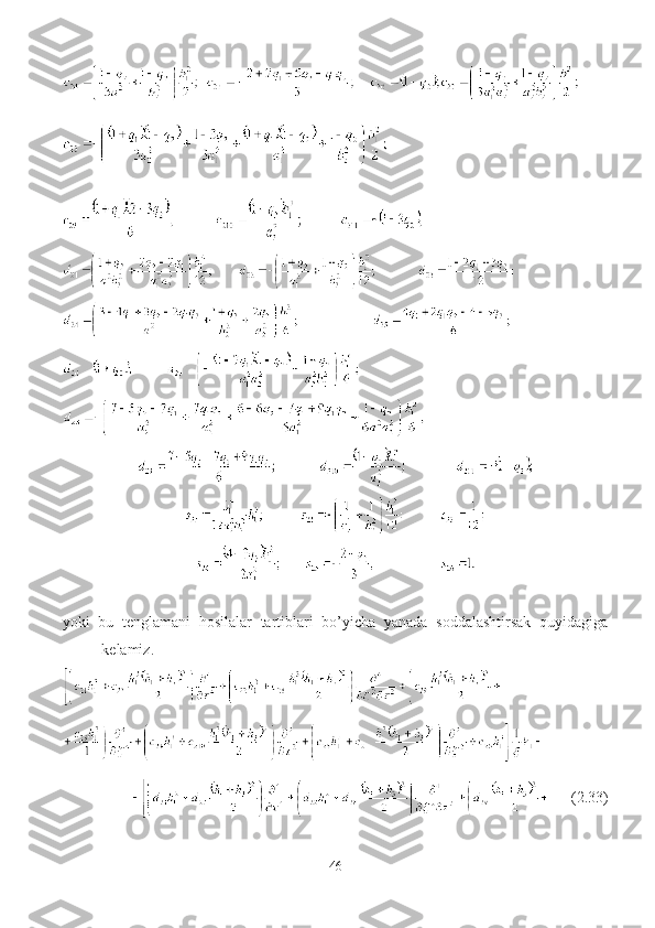 yoki   bu   tenglamani   hosilalar   tartiblari   bo’yicha   yanada   soddalashtirsak   quyidagiga
kelamiz. 
        (2.33)
46 