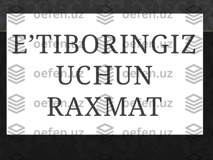 E’TIBORING IZ  
UC HUN 
RAX MAT 