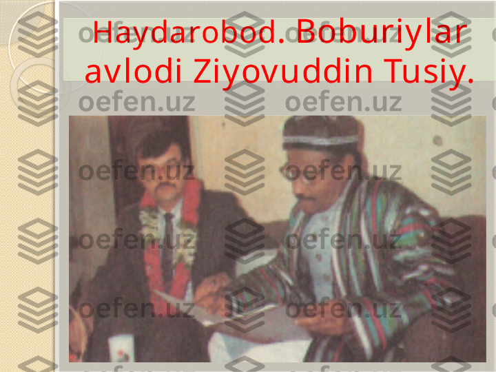 Hay darobod . Boburiy lar 
av lodi Ziy ov uddin Tusiy.       