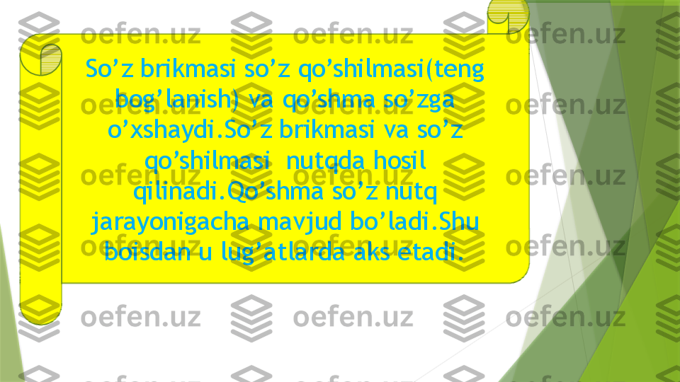 So’z brikmasi so’z qo’shilmasi(teng 
bog’lanish) va qo’shma so’zga 
o’xshaydi.So’z brikmasi va so’z 
qo’shilmasi  nutqda hosil 
qilinadi.Qo’shma so’z nutq 
jarayonigacha mavjud bo’ladi.Shu 
boisdan u lug’atlarda aks etadi.                 