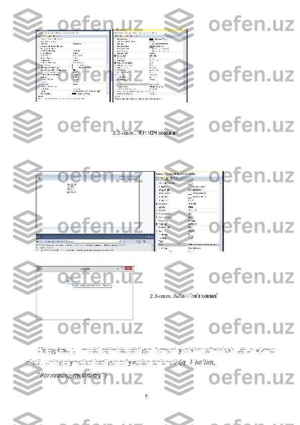  
 
 
 
DialogResult –  modal rejimida ochilgan formani yopishni ta’minlash uchun xizmat
qiladi. Uning qiymatlari berilgan ro’yxatdan tanlanadi ( q. 1-bo’lim , 
“Formaning metodlari”)    
63.2 - rasm .   BUTTON xossalari  
2.3 - rasm .   AutoEllipsis xossasi    