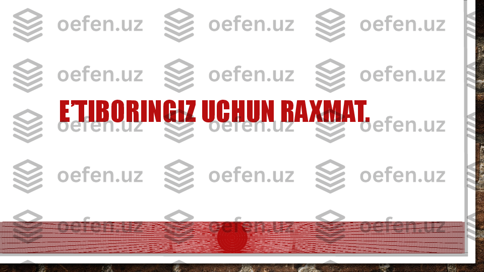 E’TIBORINGIZ UCHUN RAXMAT.  