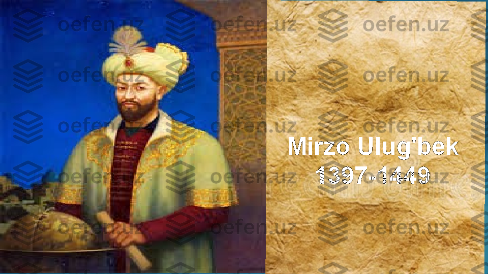 Mirzo Ulug'bek
     1397-1449  