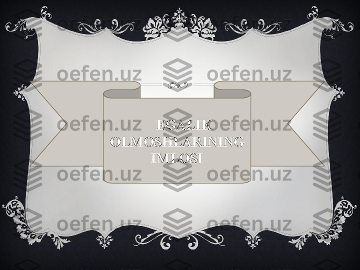 EGALIK 
OLMOSHLARINING 
IMLOSI 