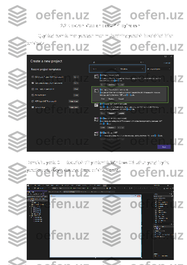 2.2 Elektron kitoblar  dasturini loyihalash
Quyidagi rasmda men yaratgan matn muharrining yaratish bosqichlari bilan
tanishasiz.
Demak bu yerda C++ dasturlash tili yordamida Windows OS uchun yangi loyiha 
yaratilmoqda. Keyin dasturga forma qo’shib olamiz. 