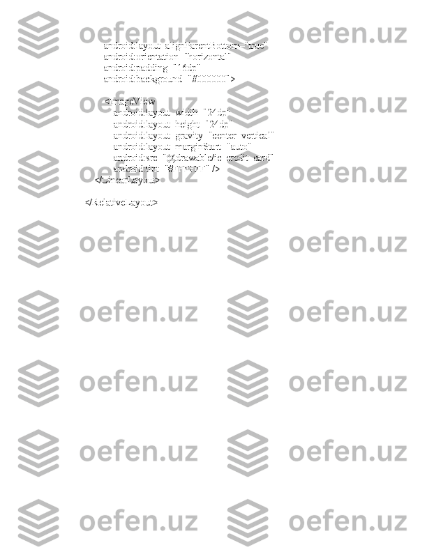 2
        android:layout_alignParentBottom="true"
        android:orientation="horizontal"
        android:padding="16dp"
        android:background="#000000">
        <ImageView
            android:layout_width="24dp"
            android:layout_height="24dp"
            android:layout_gravity="center_vertical"
            android:layout_marginStart="auto"
            android:src="@drawable/ic_credit_card"
            android:tint="#FFFFFF" />
    </LinearLayout>
</RelativeLayout> 