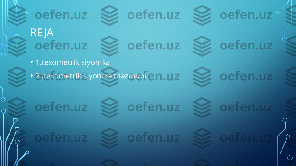 RE JA
• 1.texometrik siyomka
• 2..texometrik siyomka mazmuni  