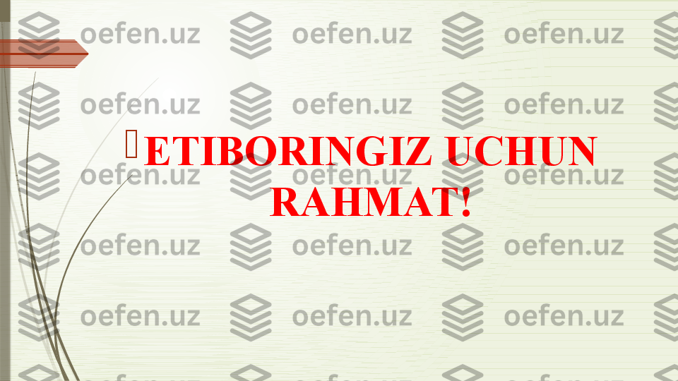 
ETIBORINGIZ UCHUN 
RAHMAT!              