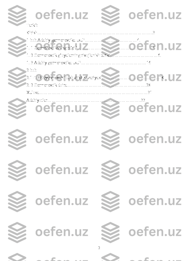 Tarkib
Kirish……………………………………………………………………..3
1-bob.Adabiy germenevtika usuli………………………………4.
1. 1 Germenevtikaning ta’rifi…………………………………………….4
1. 2 Germenevtik g’oyalarning rivojlanish tarixi……………………………6.
1. 3 Adabiy germenevtika usuli………………………………………16
2-bob
2.1 F. Shleyermaxerni tushunish nazariyasi………………………………….18
2. 2 Germenevtik doira……………………………………………….28
Xulosa…………………………………………………………………31
Adabiyotlar………………………………………………………..33
2 