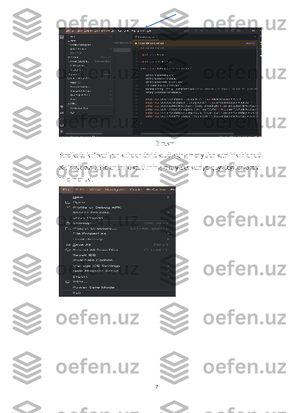 2-rasm
Strelkada ko’rsatilgan soha android studioning menyular satri hisoblanadi.
Ko`rinib turibdiki android studioning menyular satriga quyidagilar kiradi:
File-menusi.
7 