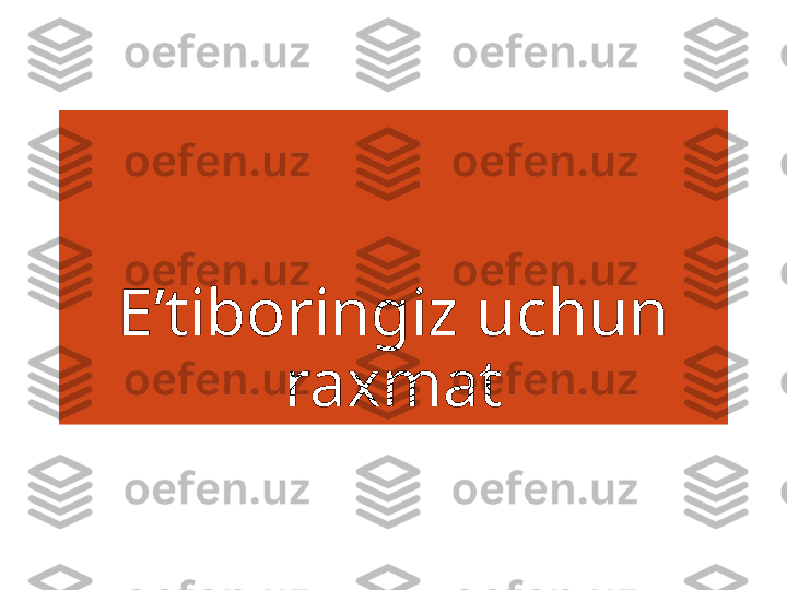 Eʼtiboringiz uchun 
raxmat 