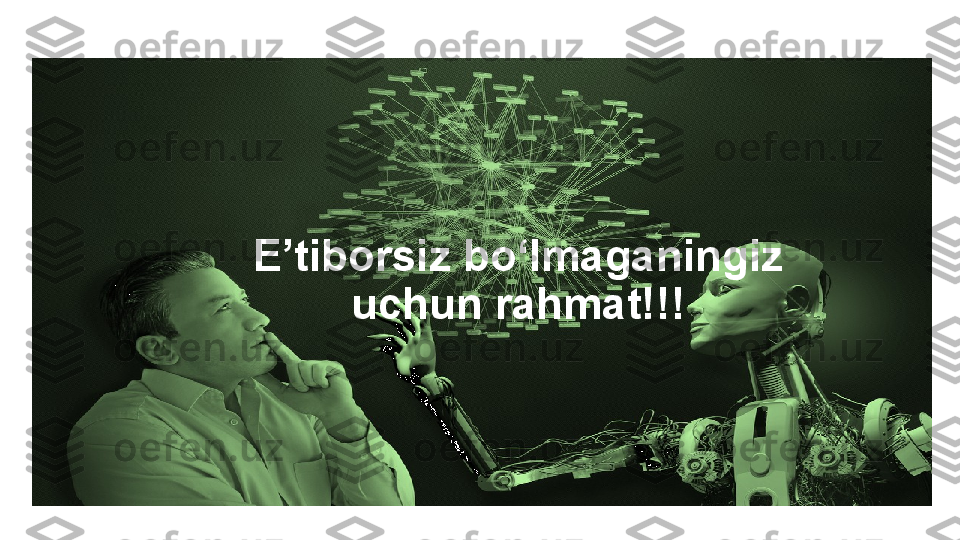 E’tiborsiz bo‘lmaganingiz 
uchun rahmat!!! 