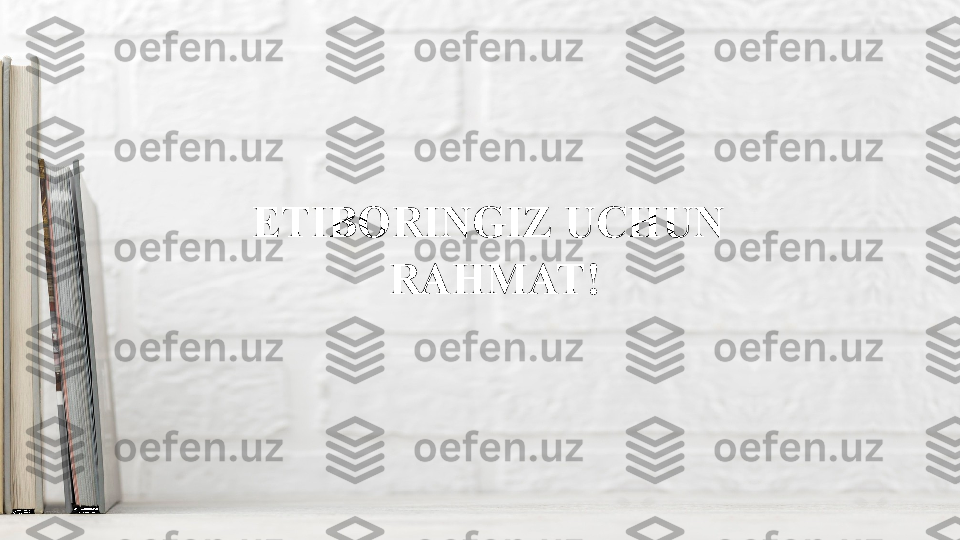 ETIBORINGIZ UCHUN 
RAHMAT! 