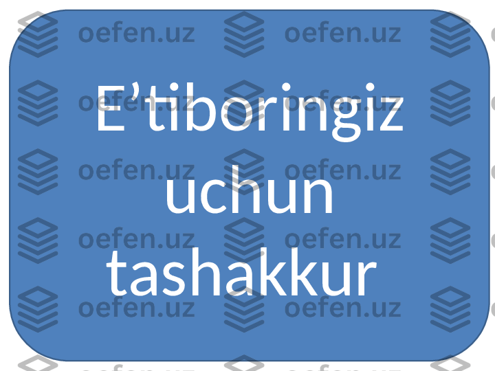 E’tiboringiz 
uchun 
tashakkur  