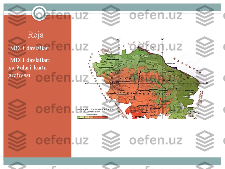 Reja: 
  MDH davlatlari
  MDH davlatlari 
xaritalari  karta  
grafiyasi  
     