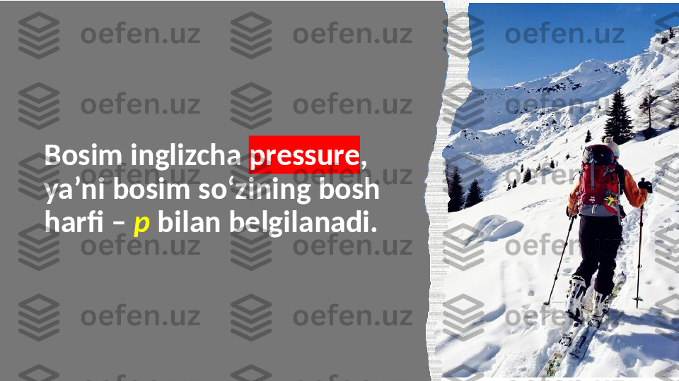 Bosim inglizcha  pressure , 
ya’ni bosim so‘zining bosh 
harfi –  p  bilan belgilanadi. 7 Образец текста нижнего колонтитула  