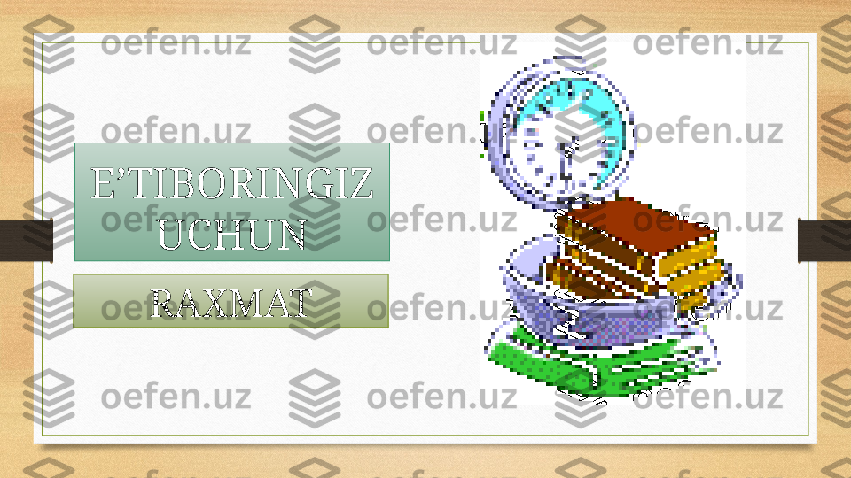 E’TIBORINGIZ 
UCHUN
RAXMAT 