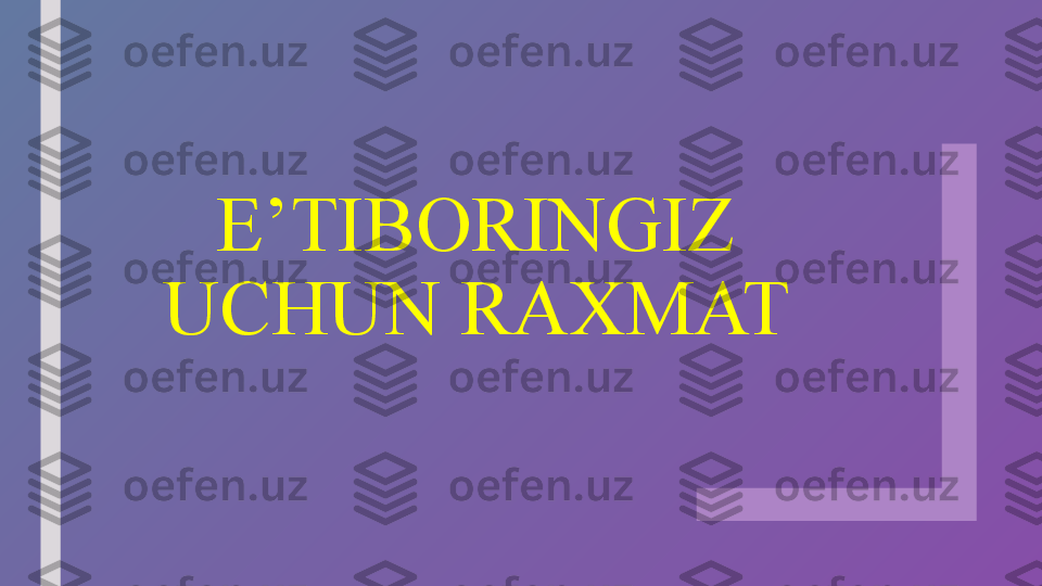 E’TIBORINGIZ 
UCHUN RAXMAT 