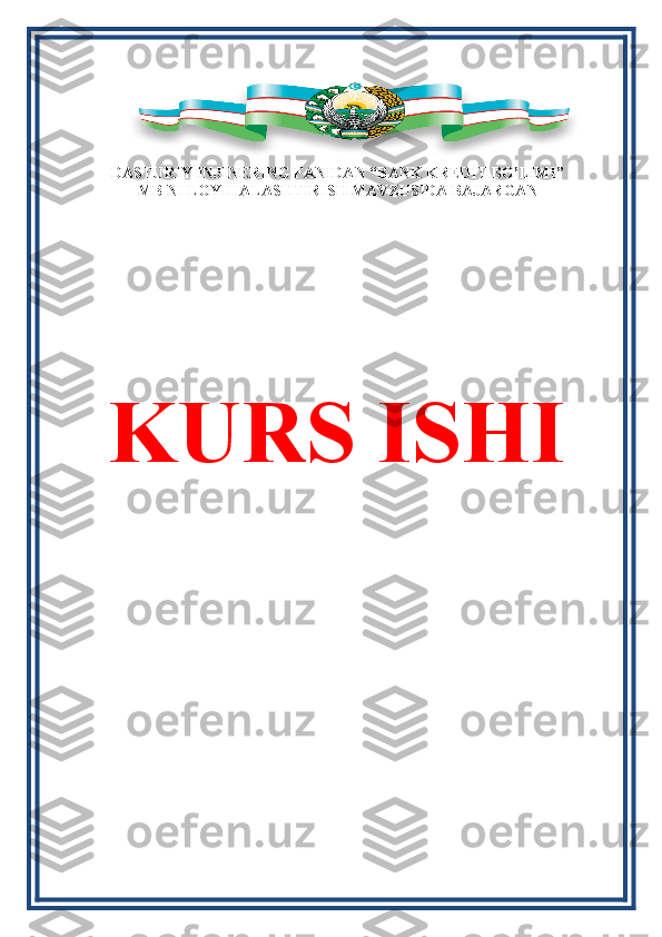 DASTURIY INJINERING FANIDAN “BANK KREDIT BO’LIMI”
MB NI LOYIHALASHTIRISH MAVZUSIDA BAJARGAN
KURS ISHI
1 