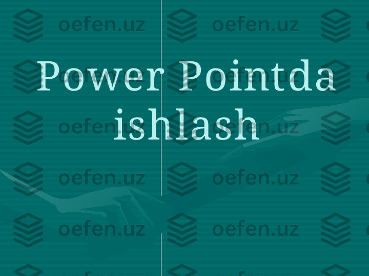 Power  Point da 
ishlash 