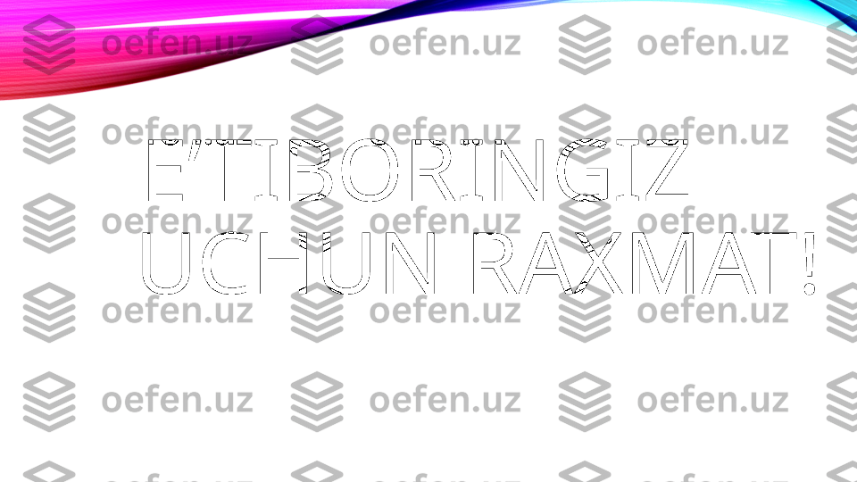        E’TIBORINGIZ    
UCHUN RAXMAT! 