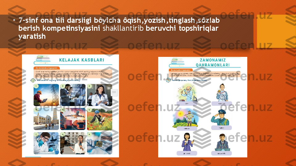 •
7-sinf ona tili darsligi bôyicha ôqish,yozish,tinglash,sôzlab 
berish kompetinsiyasini  shakllantirib  beruvchi topshiriqlar 
yaratish  