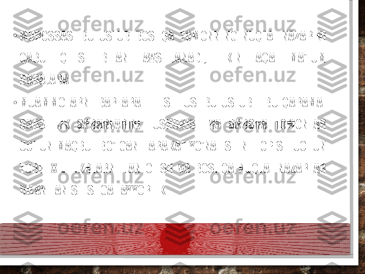 •
MUROSSAS.  BU  USLUB  BOSHQA  TOMONNING  NUQTAI  NAZARINI 
QABUL  QILISH  BILAN  TAVSIFLANADI,  LEKIN  FAQAT  MA'LUM 
DARAJADA.
•
MUAMMOLARNI  BARTARAF  ETISH.  USHBU  USLUB  -  BU  QARAMA-
QARSHILIK  SABABLARINI  TUSHUNISH  VA  BARCHA  TOMONLAR 
UCHUN  MAQBUL  BO'LGAN  HARAKAT  YO'NALISHINI  TOPISH  UCHUN 
TURLI  XIL  FIKRLARNI  TAN  OLISH  VA  BOSHQA  NUQTAI  NAZARLAR 
BILAN TANISHISHGA TAYYORLIK.  