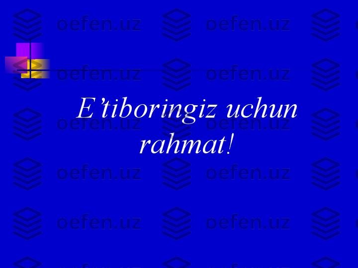 E’tiboringiz   uchun 
rahmat! 