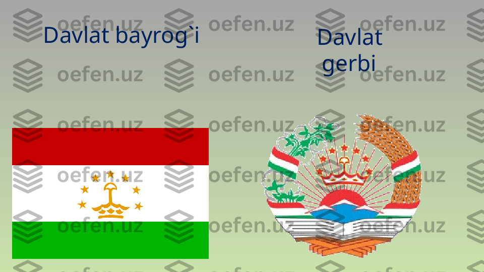 Davlat bayrog`i
Davlat 
gerbi 