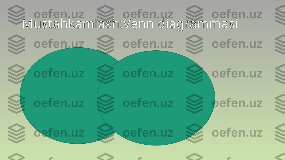 Mustahkamlash:Venn diagrammasi 