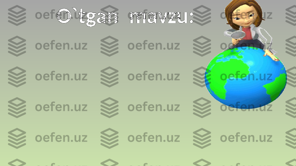 O`tgan  mavzu: 