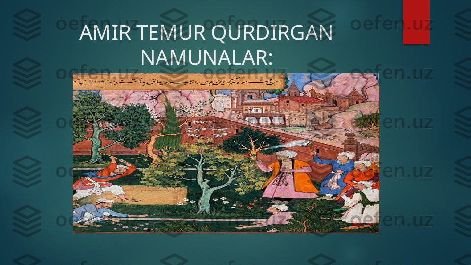 AMIR TEMUR QURDIRGAN 
NAMUNALAR:   