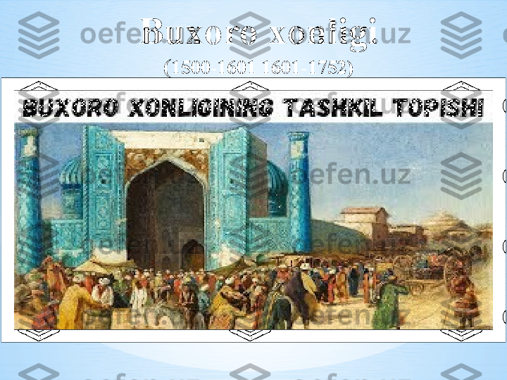 … … … … .. Buxoro xonligi
( 1500-1601 1601-1752) 