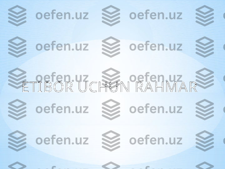 ETIBOR UCHUN RAHMAR 