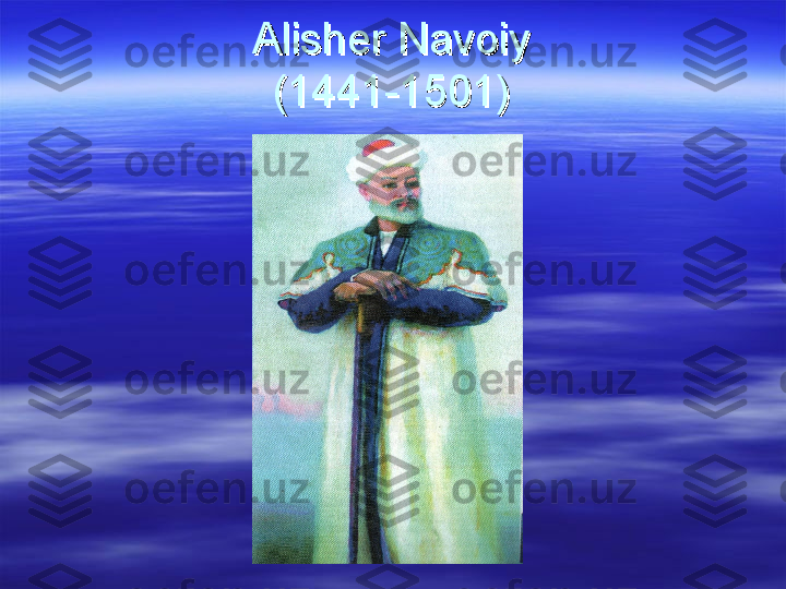 Alisher NavoiyAlisher Navoiy
(1441-1501)(1441-1501) 