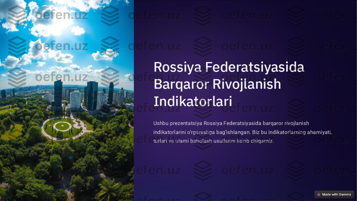 Rossiya Federatsiyasida 
Barqaror Rivojlanish 
Indikatorlari
Ushbu prezentatsiya Rossiya Federatsiyasida barqaror rivojlanish 
indikatorlarini o'rganishga bag'ishlangan. Biz bu indikatorlarning ahamiyati, 
turlari va ularni baholash usullarini ko'rib chiqamiz.  