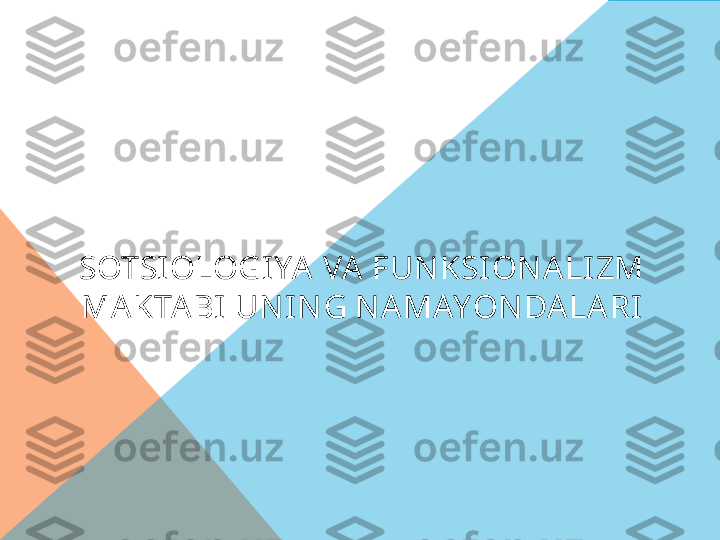 SOTSIOLOGI YA  VA FUN KSI ON A LI ZM 
MA KTA BI  UN IN G N A MAYON DA LA RI  