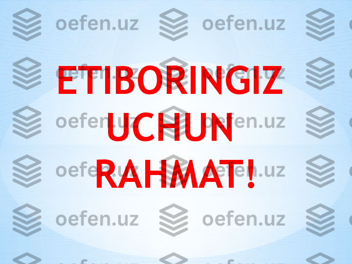 ETIBORINGIZ 
UCHUN 
RAHMAT! 